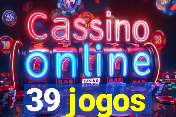 39 jogos