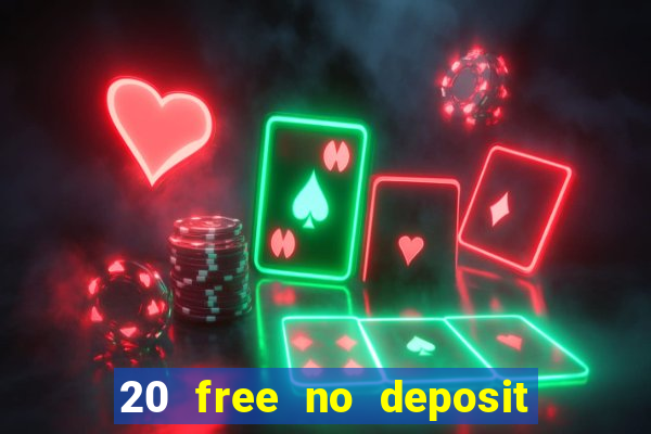 20 free no deposit casino slots