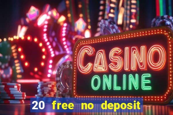 20 free no deposit casino slots