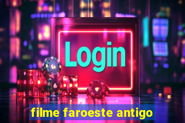 filme faroeste antigo