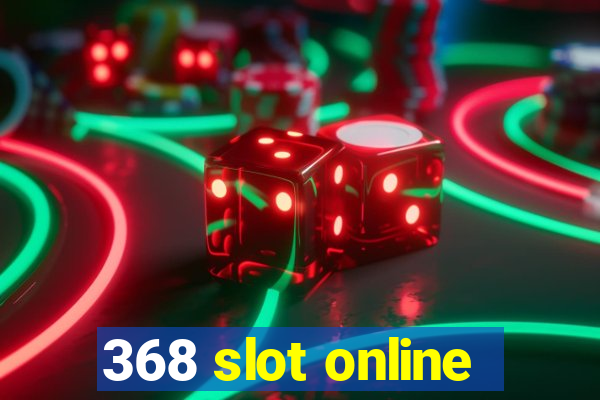 368 slot online