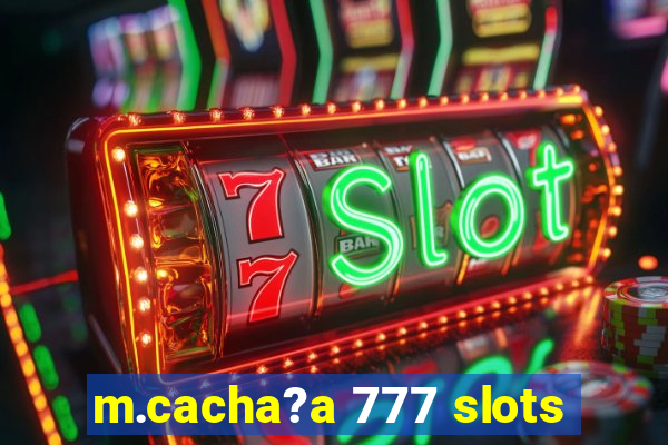 m.cacha?a 777 slots