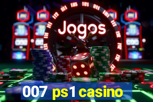 007 ps1 casino