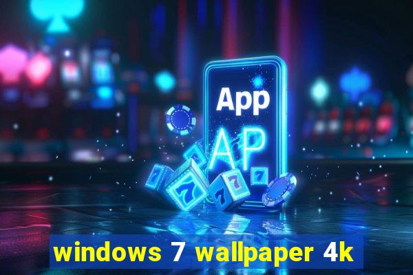 windows 7 wallpaper 4k