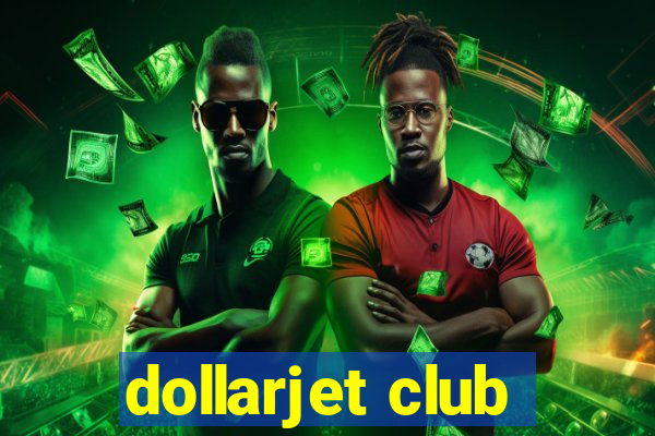 dollarjet club