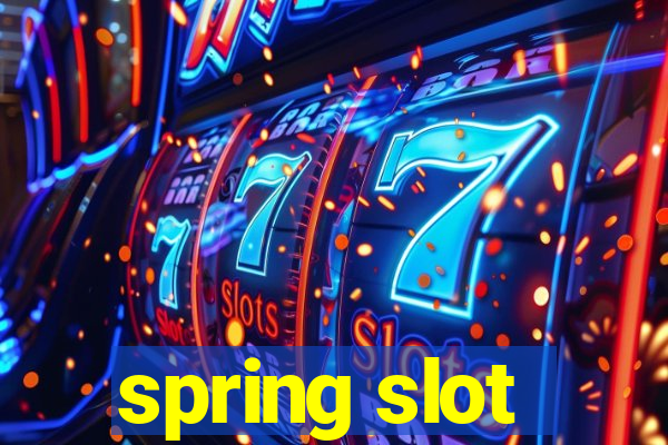 spring slot