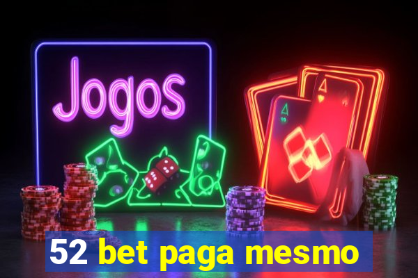 52 bet paga mesmo