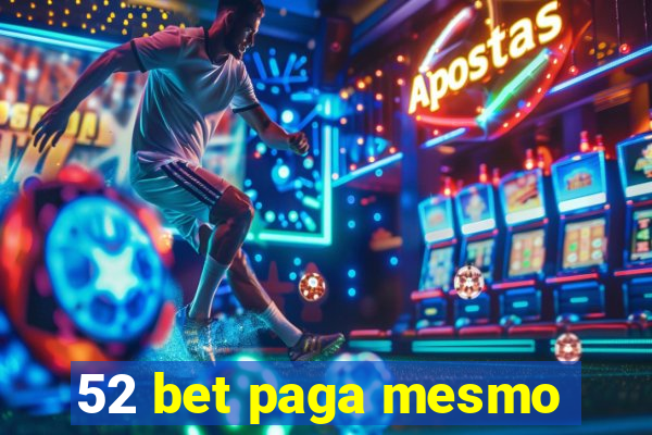 52 bet paga mesmo