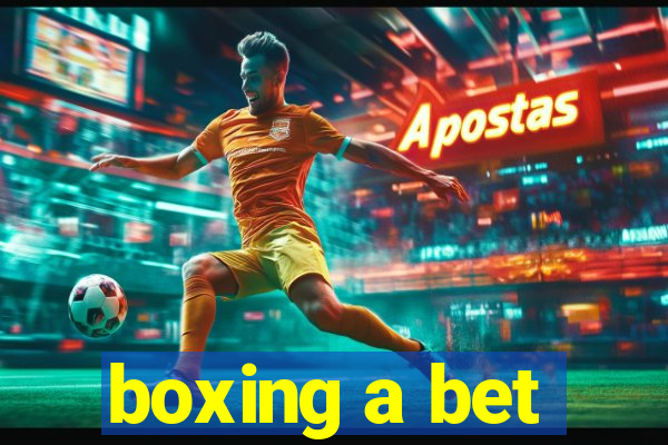 boxing a bet