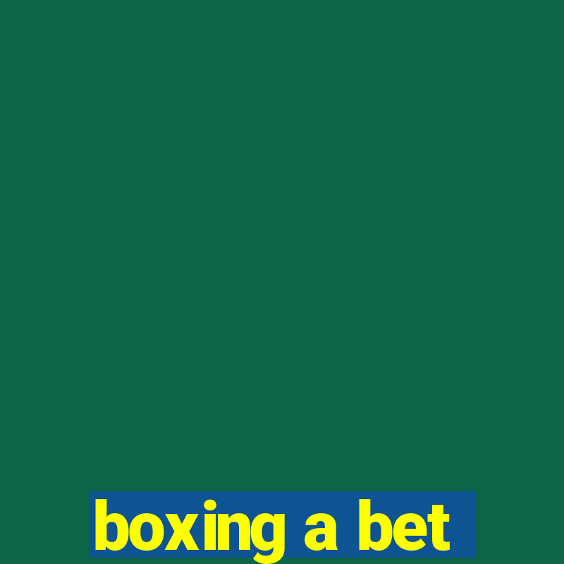 boxing a bet