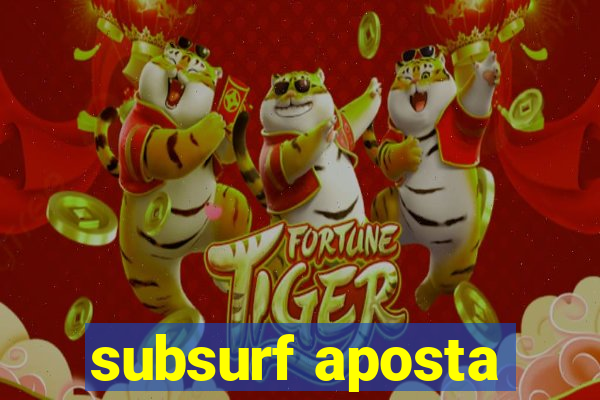 subsurf aposta