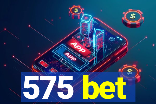 575 bet