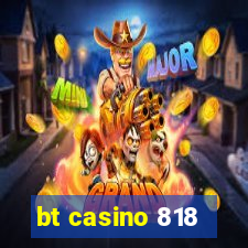 bt casino 818