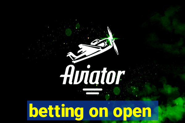 betting on open