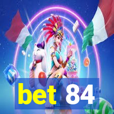 bet 84