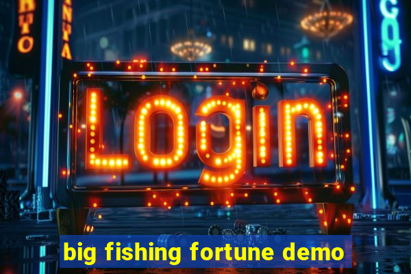 big fishing fortune demo