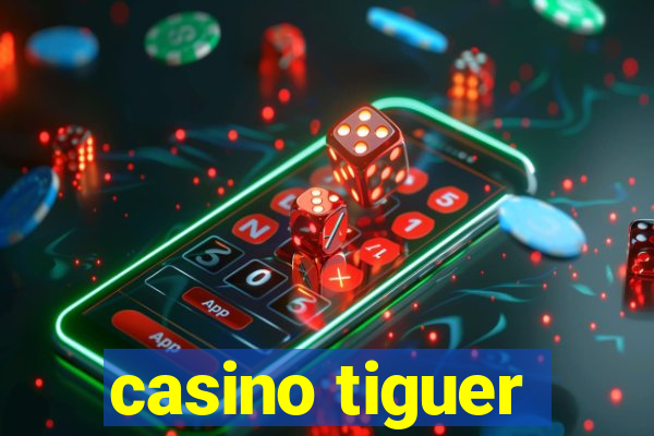 casino tiguer