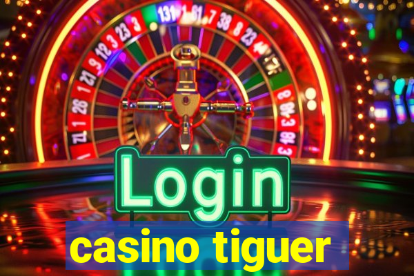 casino tiguer