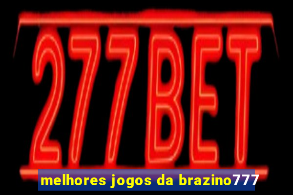 melhores jogos da brazino777