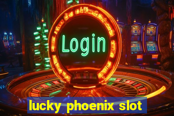 lucky phoenix slot