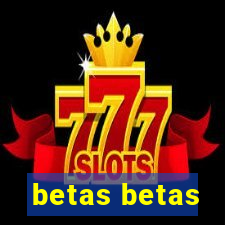 betas betas