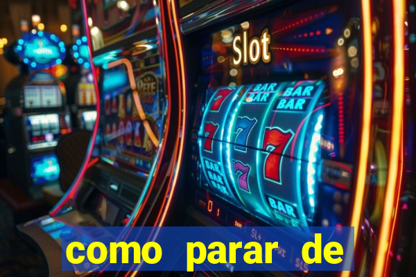 como parar de jogar cassino