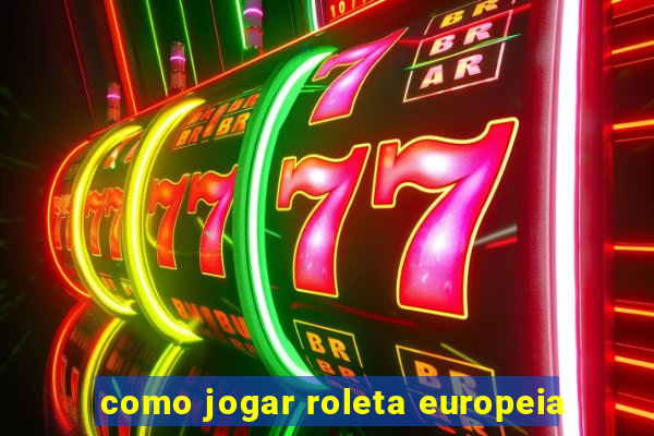 como jogar roleta europeia