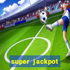 super jackpot casino slots