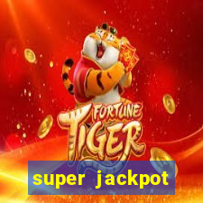 super jackpot casino slots