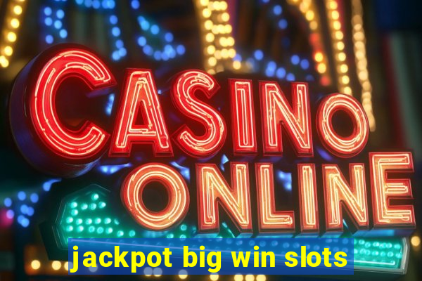 jackpot big win slots