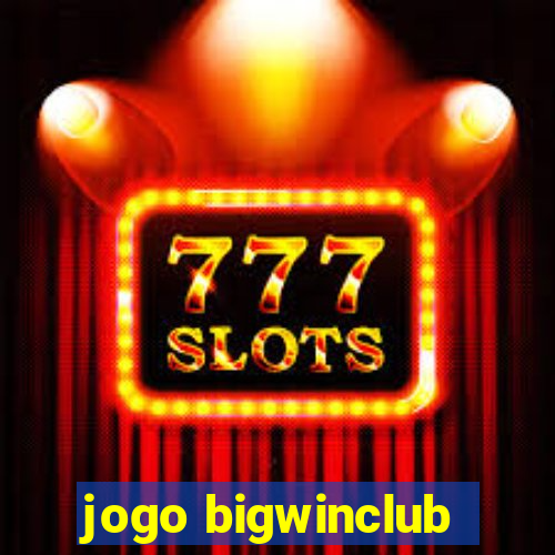 jogo bigwinclub