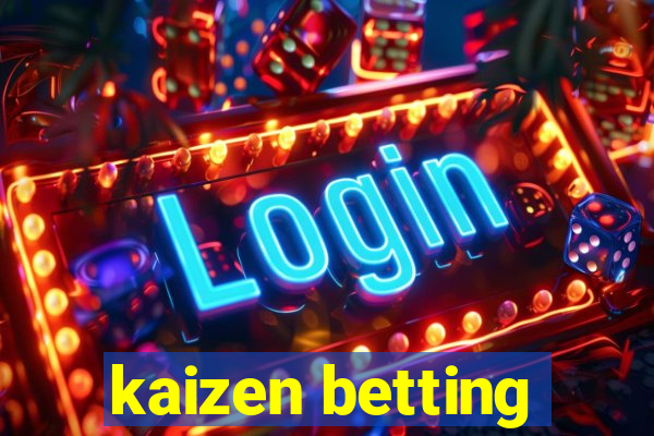 kaizen betting