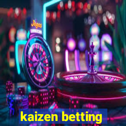 kaizen betting