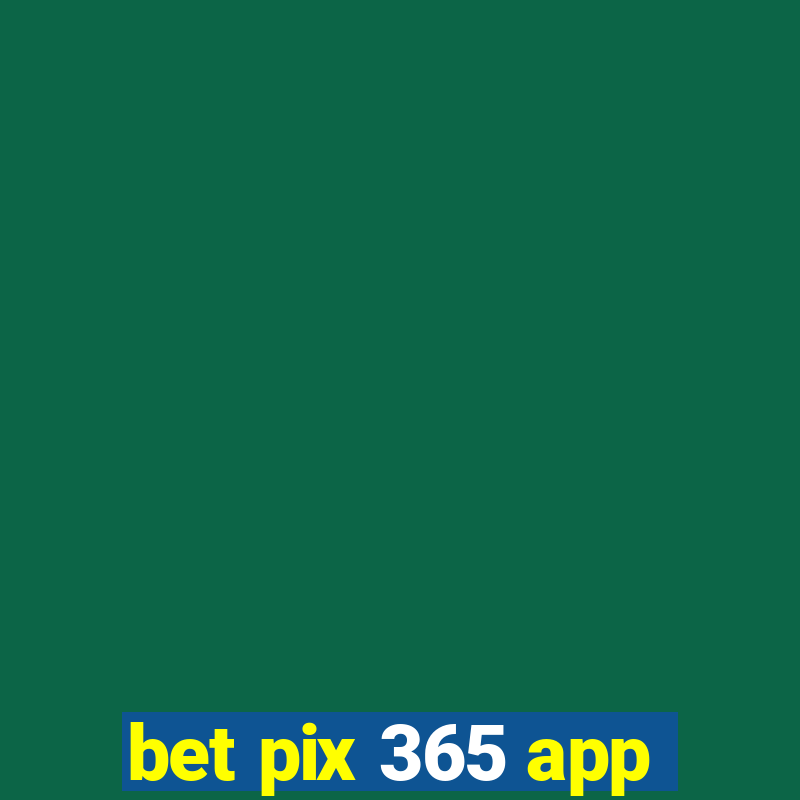 bet pix 365 app