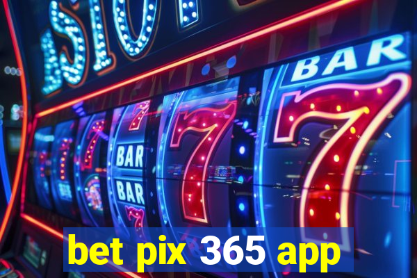 bet pix 365 app