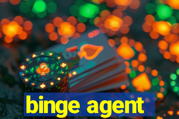 binge agent