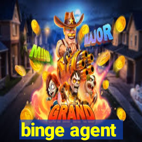 binge agent