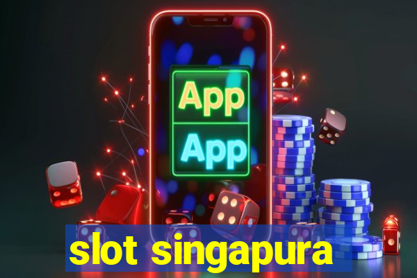 slot singapura