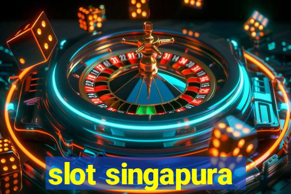 slot singapura