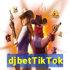 djbetTikTok