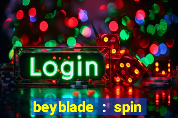 beyblade : spin blade 3