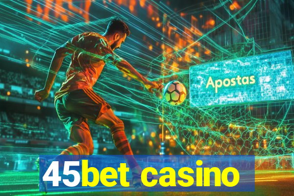 45bet casino