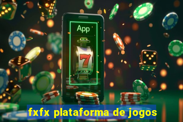 fxfx plataforma de jogos