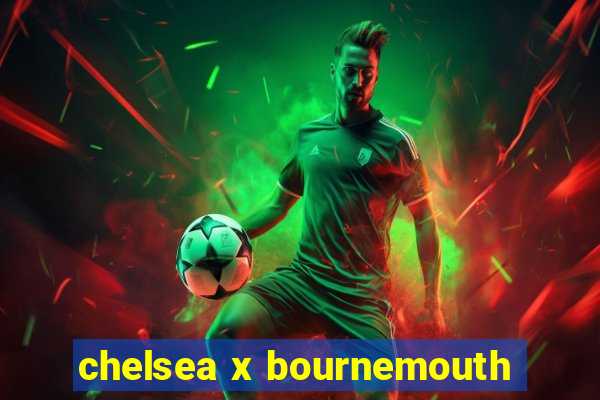 chelsea x bournemouth