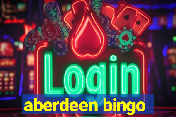 aberdeen bingo