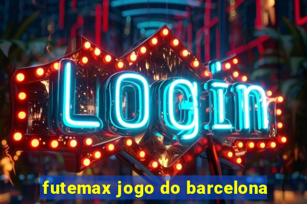 futemax jogo do barcelona