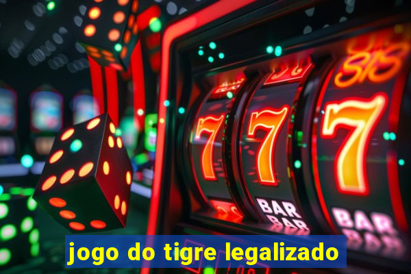 jogo do tigre legalizado