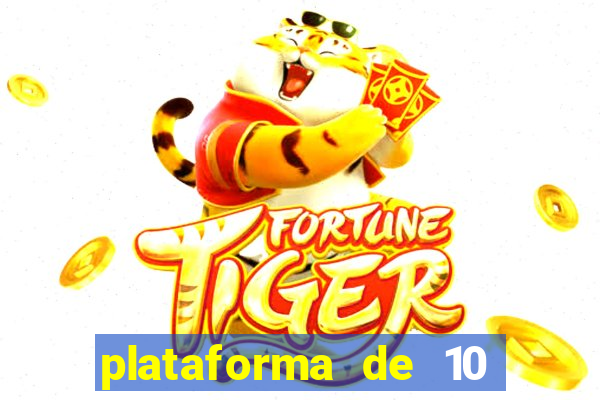 plataforma de 10 reais tigre