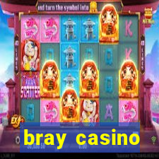 bray casino