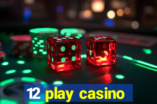 12 play casino